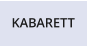 KABARETT